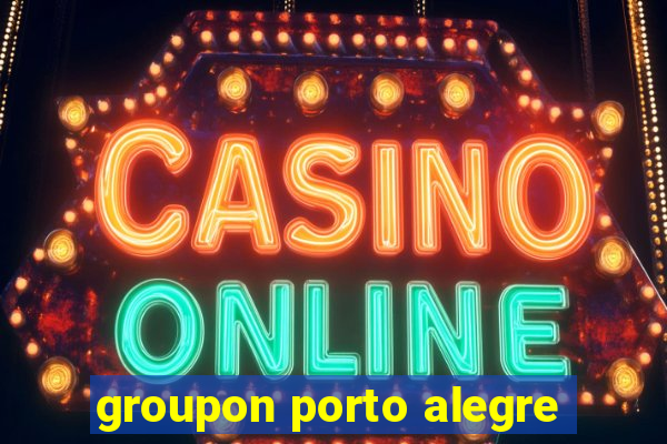 groupon porto alegre